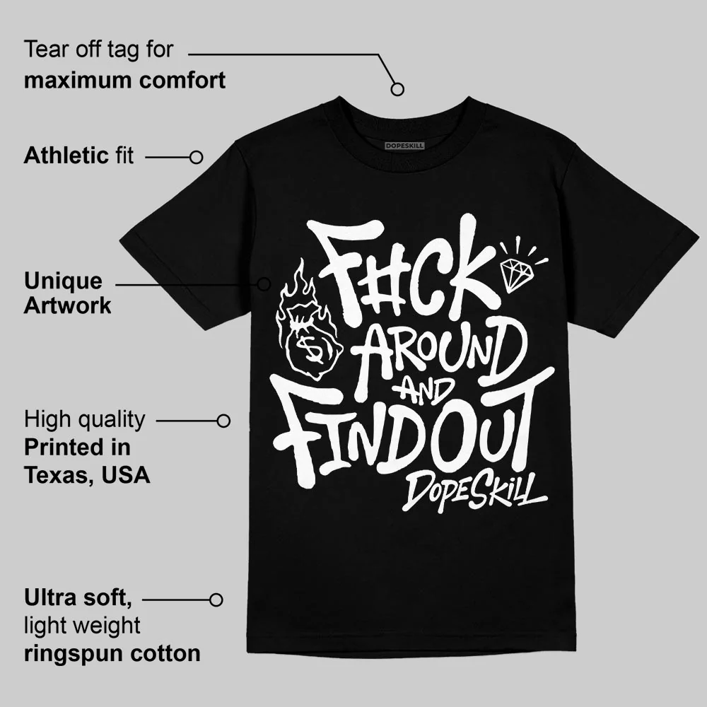Black and White Collection DopeSkill T-Shirt F#ck Around And Find Out Graphic - Image 3