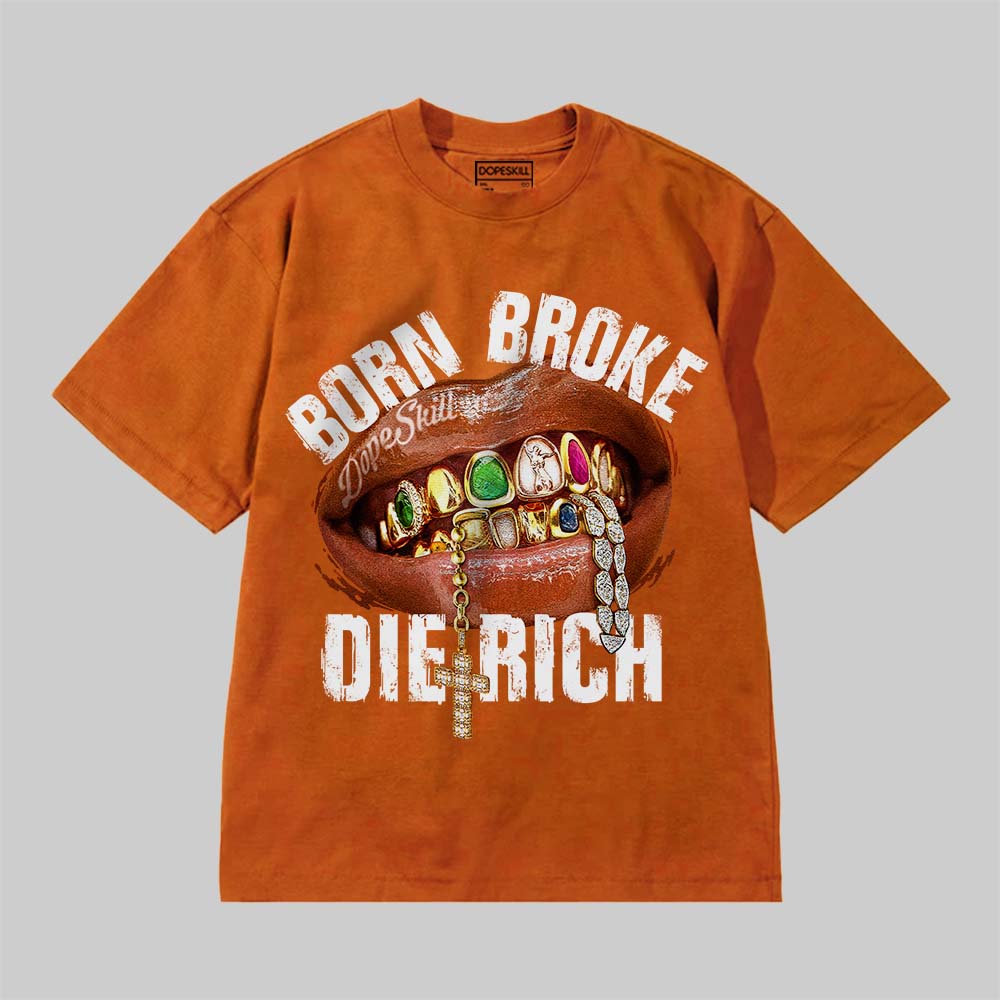 Born Broke Die Rich DopeSkill Premium T-shirt - Image 10