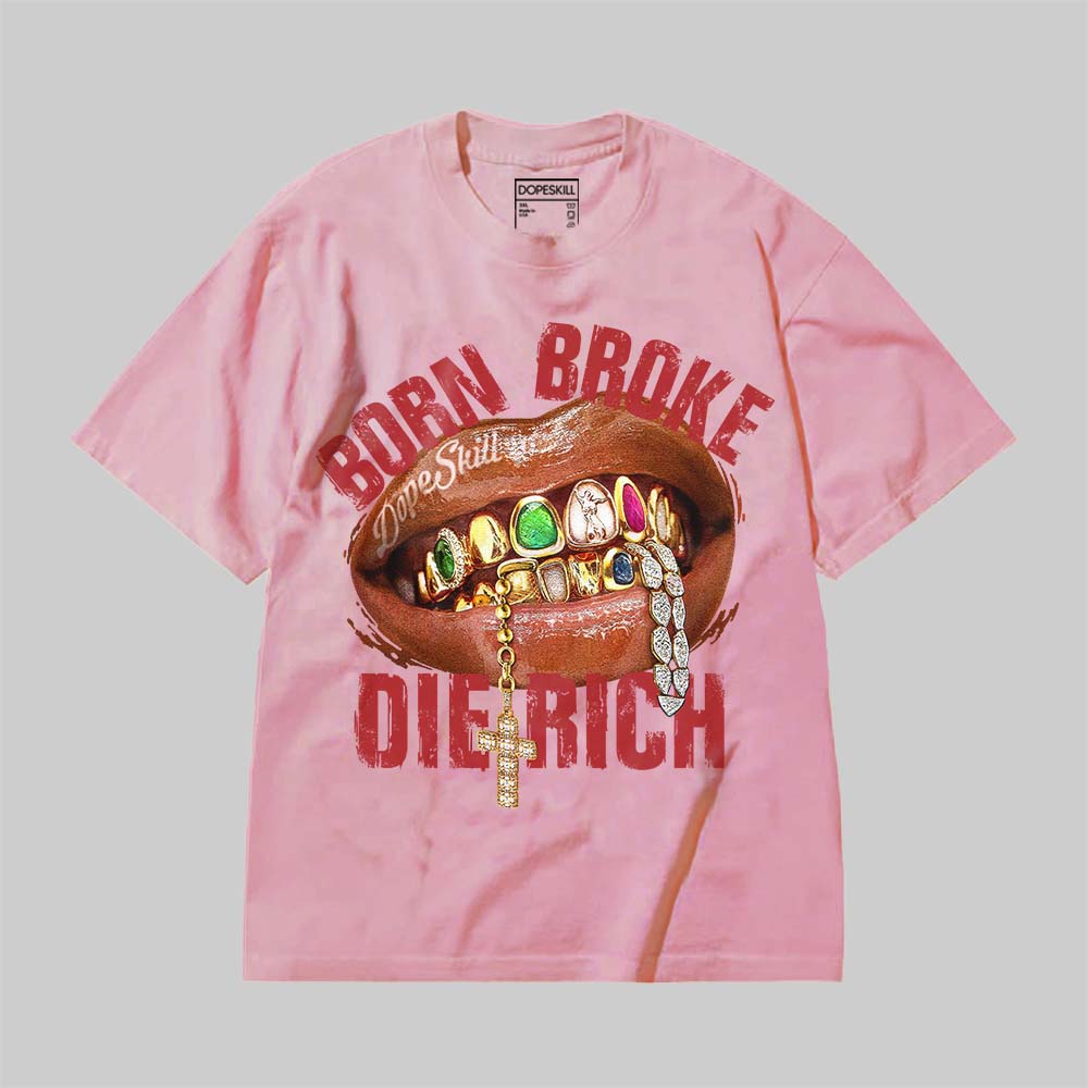 Born Broke Die Rich DopeSkill Premium T-shirt - Image 11