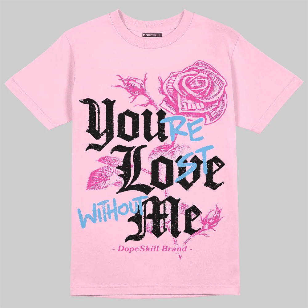 Pink Collection DopeSkill T-Shirt You’re Lost Without Me Graphic - Image 3