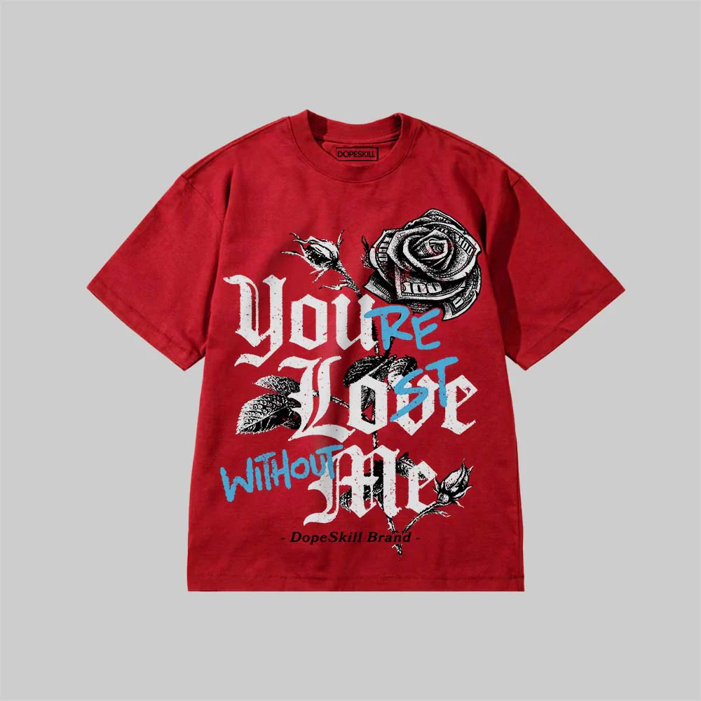 You’re Lost Without Me DopeSkill Premium T-shirt - Image 8